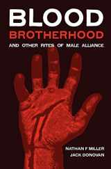 9780985452322-0985452323-Blood-Brotherhood and Other Rites of Male Alliance