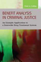 9781593326227-159332622X-Benefit Analysis in Criminal Justice: An Example Application to a Statewide Drug Treatment System (Criminal Justice: Recent Scholarship)