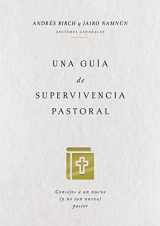9781404110311-1404110313-Una guía de supervivencia pastoral: Consejos a un nuevo (y no tan nuevo) pastor (Spanish Edition)