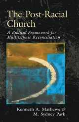 9780825435867-0825435862-The Post-Racial Church: A Biblical Framework for Multiethnic Reconciliation