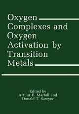 9780306427893-0306427893-Oxygen Complexes and Oxygen Activation by Transition Metals