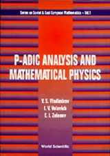 9789810236496-9810236492-P-Adic Analysis and Mathematical Physics (Series on Soviet and East European Mathematics)