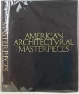9781878271204-1878271202-American Architectural Masterpieces. An anthology comprising Masterpieces of Architecture in the United States [&] American Architecture of the Twentieth Century