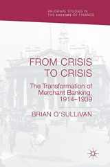 9783319966977-3319966979-From Crisis to Crisis: The Transformation of Merchant Banking, 1914–1939 (Palgrave Studies in the History of Finance)