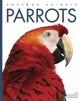 9781682771037-1682771032-Parrots (Amazing Animals)