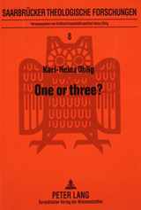 9780820460635-082046063X-One or Three : From the Father of Jesus to the Trinity (Saarbrucker Theologische Forschungen)