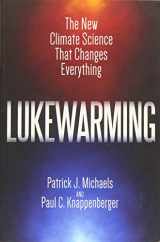 9781944424039-1944424032-Lukewarming: The New Climate Science that Changes Everything