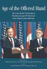 9781553392323-1553392329-Age of the Offered Hand: The Cross-Border Partnership Between President George H.W. Bush and Prime Minister Brian Mulroney, A Documentary History (Volume 128) (Queen's Policy Studies Series)