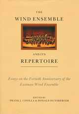 9781878822468-1878822462-The Wind Ensemble and Its Repertoire: Essays on the Fortieth Anniversary of the Eastman Wind Ensemble