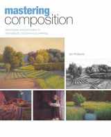 9781581809244-1581809247-Mastering Composition: Techniques and Principles to Dramatically Improve Your Painting
