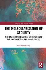 9780367683603-0367683601-The Molecularisation of Security: Medical Countermeasures, Stockpiling and the Governance of Biological Threats (Routledge New Security Studies)