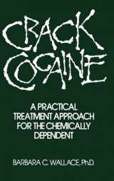 9780876306048-0876306040-Crack Cocaine: A Practical Treatment Approach For The Chemically Dependent