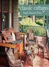 9781586853327-1586853325-Classic Cottages: Simple, Romantic Homes