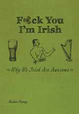 9781612434063-1612434061-F*ck You, I'm Irish: Why We Irish Are Awesome