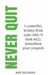 9781979772679-1979772673-Never Quit: A 5 Week Small Group Bible Study on the Power of Prayer