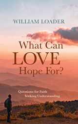 9781725270800-1725270803-What Can Love Hope For?