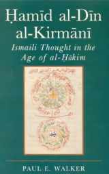 9781860644207-1860644201-Hamid Al-Din Al-Kirmani: Ismaili Muslim Thought in the Age of Al-Hakim Bi-Amr Allah (Ismaili Heritage)