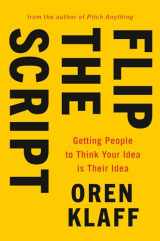9780525533948-052553394X-Flip the Script: Getting People to Think Your Idea Is Their Idea