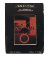 9780030693045-0030693047-Labor Relations: An Experiential and Case Approach