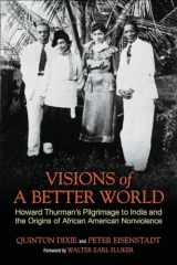 9780807000458-0807000450-Visions of a Better World: Howard Thurman's Pilgrimage to India and the Origins of African American Nonviolence