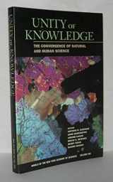 9781573313117-1573313114-Unity of Knowledge: The Convergence of Natural and Human Science (Annals of the New York Academy of Sciences)