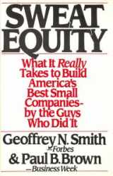 9780671552107-0671552104-Sweat Equity: What It Really Takes to Build America's Best Small Companies by the Guys Who Did It