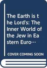 9780374514693-0374514690-The Earth is the Lord's: The Inner World of the Jew in Eastern Europe