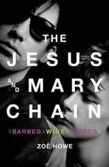 9781250030245-1250030242-The Jesus and Mary Chain: Barbed Wire Kisses