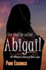 9781985132351-1985132354-She Shall Be Called Abigail: A Widow's Story of God's Love