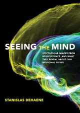 9780262048446-0262048442-Seeing the Mind: Spectacular Images from Neuroscience, and What They Reveal about Our Neuronal Selves