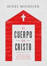9781535968256-1535968257-El cuerpo de Cristo: ¿Por qué debo ser un miembro de la iglesia local? (Spanish Edition)