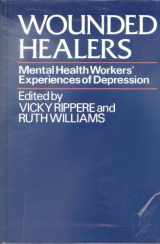9780471907466-0471907464-Wounded Healers: Mental Health Workers' Experiences of Depression