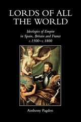 9780300074499-0300074492-Lords of all the World: Ideologies of Empire in Spain, Britain and France c.1500-c.1800