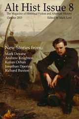 9781519173737-1519173733-Alt Hist Issue 8: The magazine of alternate history and historical fiction