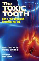 9780983772828-0983772827-The Toxic Tooth: How a root canal could be making you sick