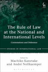 9781849466677-184946667X-The Rule of Law at the National and International Levels: Contestations and Deference (Studies in International Law)
