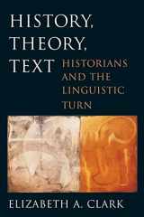 9780674015845-0674015843-History, Theory, Text: Historians and the Linguistic Turn