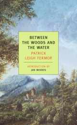 9781590171660-1590171667-Between the Woods and the Water: On Foot to Constantinople: From The Middle Danube to the Iron Gates (New York Review Books Classics)
