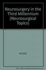 9781879284081-1879284081-Neurosurgery for the Third Millennium (Neurosurgical Topics)