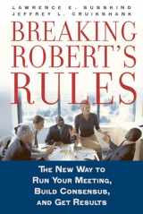 9780195308419-0195308417-Breaking Robert's Rules: The New Way to Run Your Meeting, Build Consensus, and Get Results