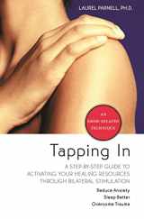 9781591797883-1591797888-Tapping In: A Step-by-Step Guide to Activating Your Healing Resources Through Bilateral Stimulation