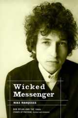 9781583226865-1583226869-Wicked Messenger: Bob Dylan And the 1960s