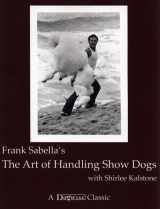 9781617811517-1617811513-The Art of Handling Show Dogs (Dogwise Classics)