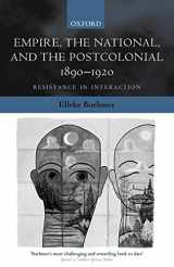 9780198184454-019818445X-Empire, the National, and the Postcolonial, 1890-1920: Resistance in Interaction