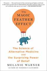 9781501121500-1501121502-The Magic Feather Effect: The Science of Alternative Medicine and the Surprising Power of Belief