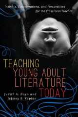 9781442207202-1442207205-Teaching Young Adult Literature Today: Insights, Considerations, and Perspectives for the Classroom Teacher