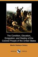 9781409962229-1409962229-The Condition, Elevation, Emigration and Destiny of the Colored People of the United States