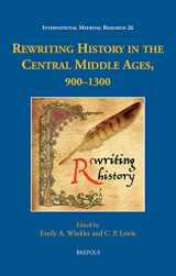 9782503596860-250359686X-Rewriting History in the Central Middle Ages, 900-1300 (International Medieval Research, 26)