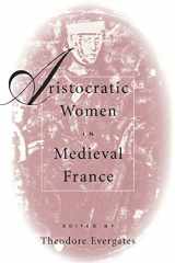9780812217001-0812217004-Aristocratic Women in Medieval France (The Middle Ages Series)