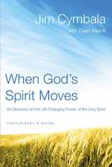 9780310322238-0310322235-When God's Spirit Moves Bible Study Participant's Guide: Six Sessions on the Life-Changing Power of the Holy Spirit